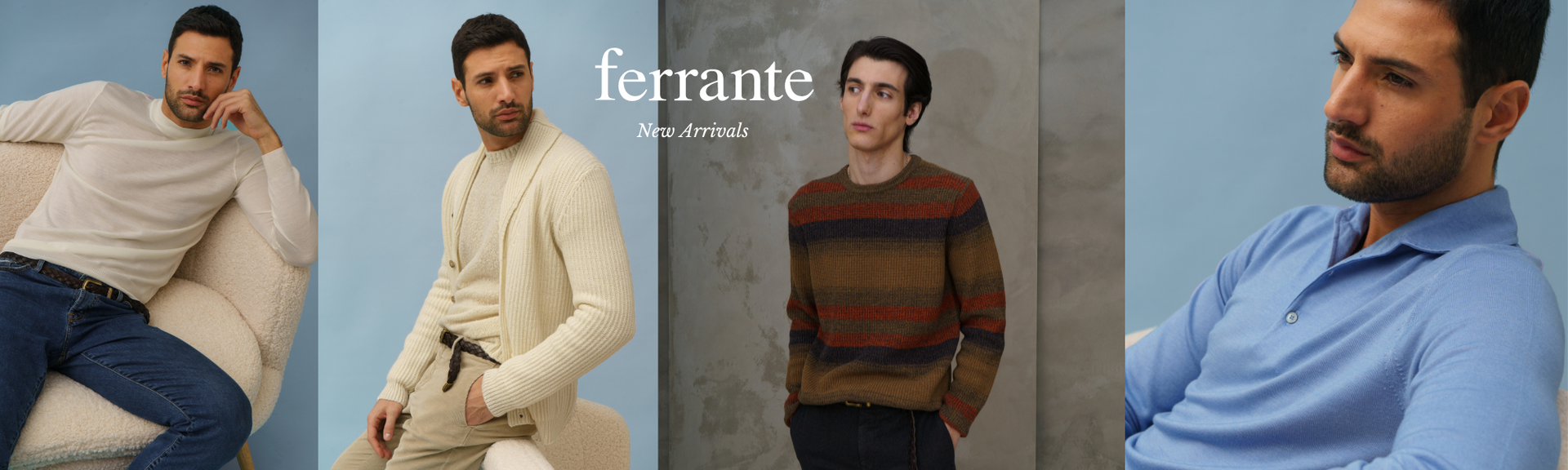 Ferrante - New Arrivals
